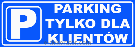 Tabliczka - PARKING TYLKO DLA KLIENTÓW 