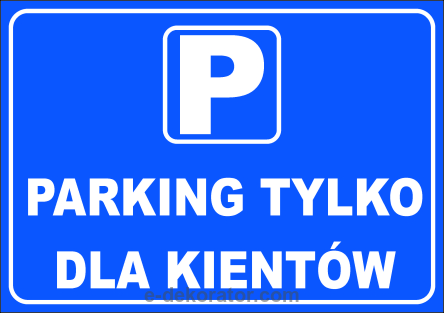 Tabliczka - PARKING TYLKO DLA KLIENTÓW  